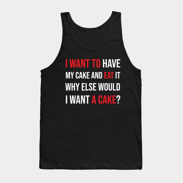 I want to have my cake and eat it Tank Top by SkelBunny